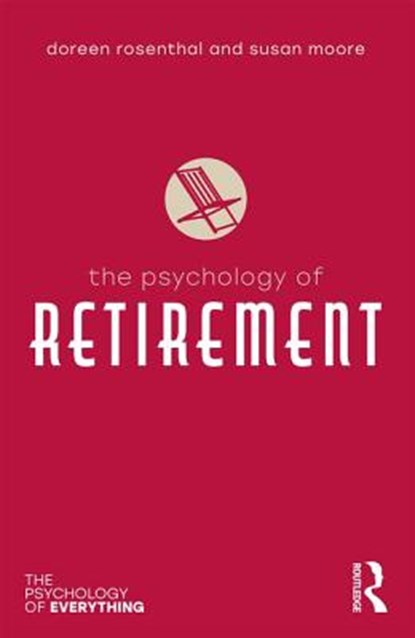 The Psychology of Retirement, Susan M. (Swinburne University Moore ; Doreen A Rosenthal - Paperback - 9780815347088