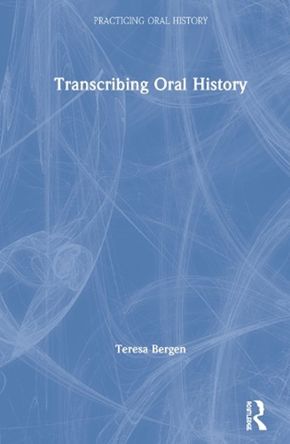 Transcribing Oral History, Teresa Bergen - Gebonden - 9780815350903