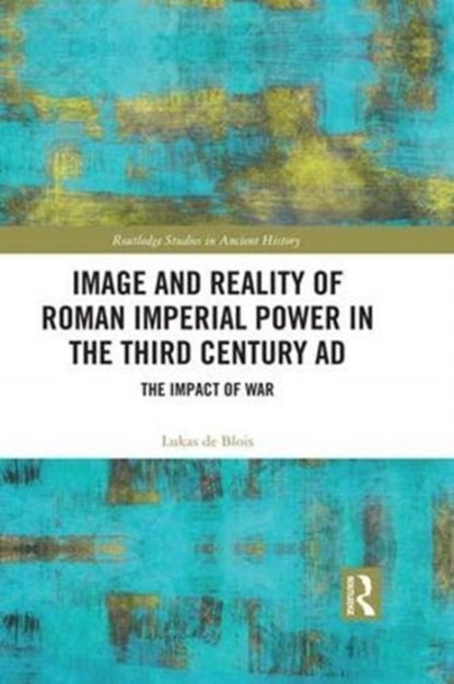 Image and Reality of Roman Imperial Power in the Third Century AD, Lukas de Blois - Gebonden - 9780815353737