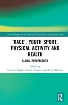 'Race', Youth Sport, Physical Activity and Health | Dagkas, Symeon ; Azzarito, Laura (columbia University, Usa) ; Hylton, Kevin | 