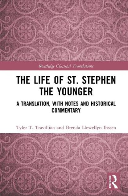 The Life of St. Stephen the Younger, Tyler T. Travillian ; Brenda Llewellyn Ihssen - Gebonden - 9780815361930