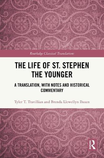 The Life of St. Stephen the Younger, Tyler T. Travillian ; Brenda Llewellyn Ihssen - Gebonden - 9780815361930