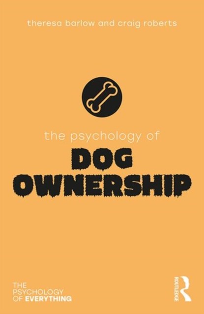 The Psychology of Dog Ownership, BARLOW,  Theresa ; Roberts, Craig - Paperback - 9780815362449