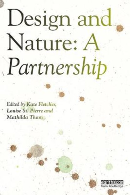 Design and Nature, Kate Fletcher ; Louise St. Pierre ; Mathilda Tham - Paperback - 9780815362746
