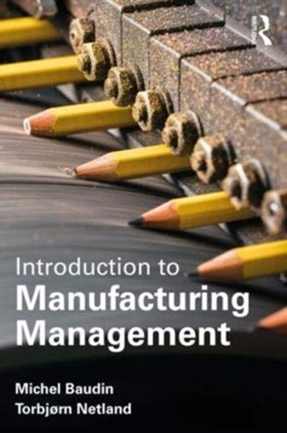 Introduction to Manufacturing, Michel Baudin ; Torbjørn Netland - Paperback - 9780815363194