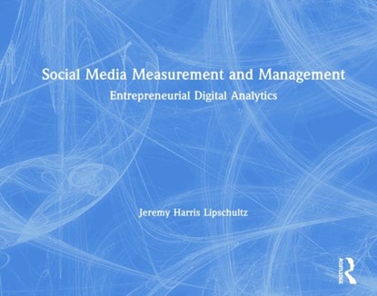 Social Media Measurement and Management, JEREMY HARRIS (UNIVERSITY OF NEBRASKA AT OMAHA,  USA) Lipschultz - Gebonden - 9780815363903