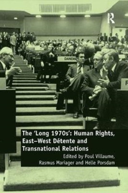 The 'Long 1970s', POUL VILLAUME ; RASMUS MARIAGER ; HELLE (UNIVERSITY OF COPENHAGEN,  Denmark) Porsdam - Paperback - 9780815366775
