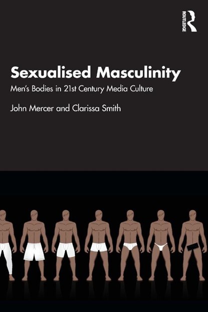 Sexualised Masculinity, John Mercer ; Clarissa (Northumbria University Smith - Paperback - 9780815367901