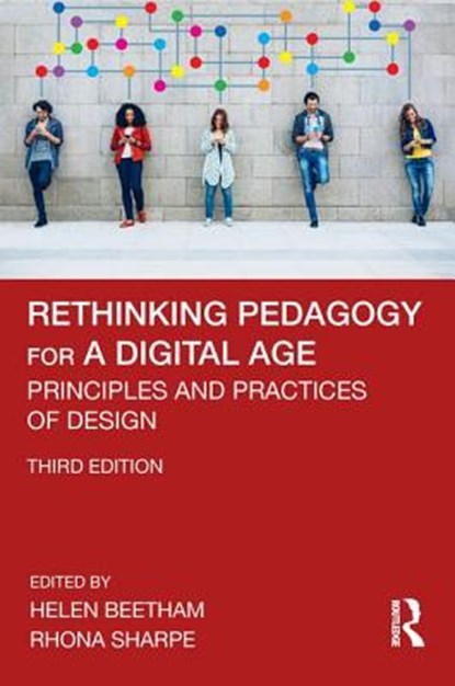 Rethinking Pedagogy for a Digital Age, HELEN (UNIVERSITY OF BRISTOL,  UK) Beetham ; Rhona (Oxford Brookes University, UK) Sharpe - Paperback - 9780815369264