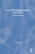 Free Will, Responsibility, and Crime | Ken M. Levy | 