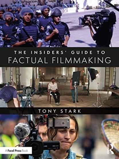The Insiders' Guide to Factual Filmmaking, Tony Stark - Paperback - 9780815369783