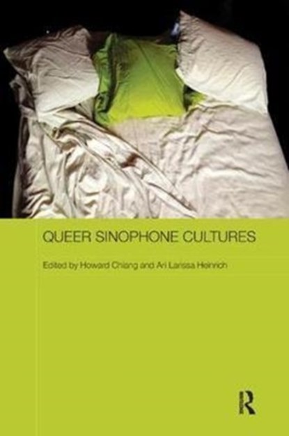 Queer Sinophone Cultures, Howard Chiang ; Ari Larissa Heinrich - Paperback - 9780815371175
