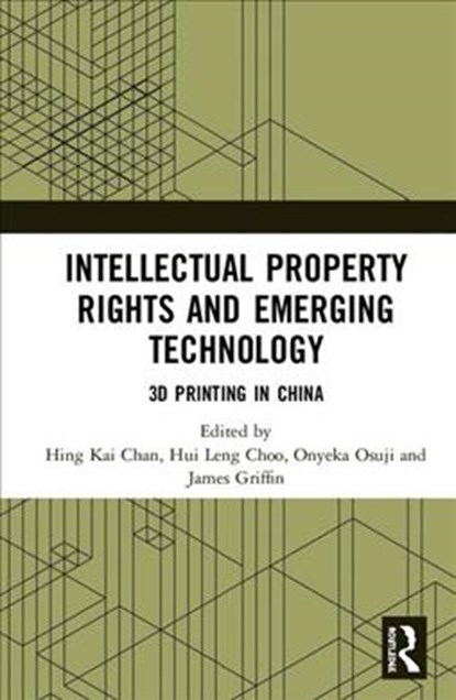 Intellectual Property Rights and Emerging Technology, HING KAI CHAN ; HUI LENG CHOO ; ONYEKA (UNIVERSITY OF EXETER,  UK) Osuji ; James (Eunice Kennedy Shriver National Institute of Child Health and Human Development, Bethesda, USA) Griffin - Gebonden - 9780815375371
