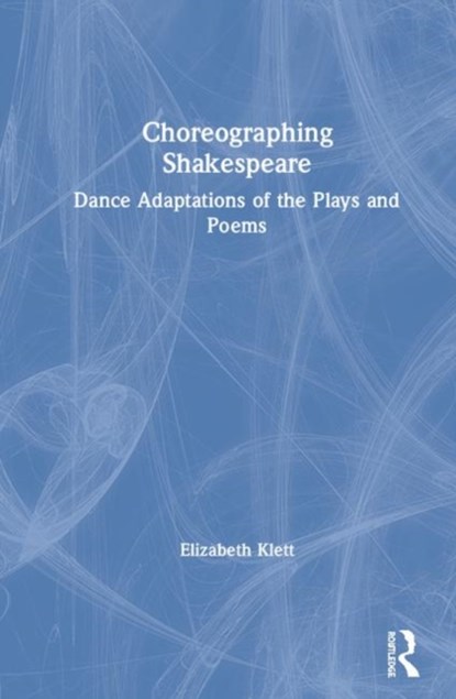 Choreographing Shakespeare, ELIZABETH (UNIVERSITY OF HOUSTON CLEAR LAKE,  USA) Klett - Gebonden - 9780815375968