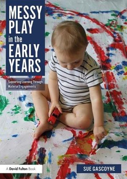 Messy Play in the Early Years, Sue Gascoyne - Paperback - 9780815377146