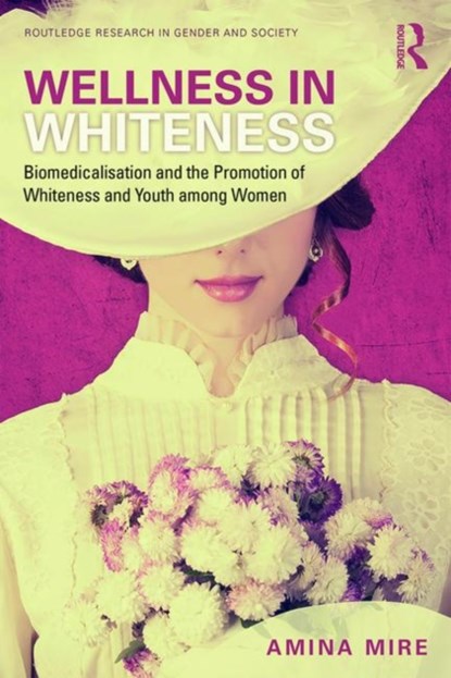 Wellness in Whiteness, AMINA (CARLETON UNIVERSITY,  Canada) Mire - Paperback - 9780815377443