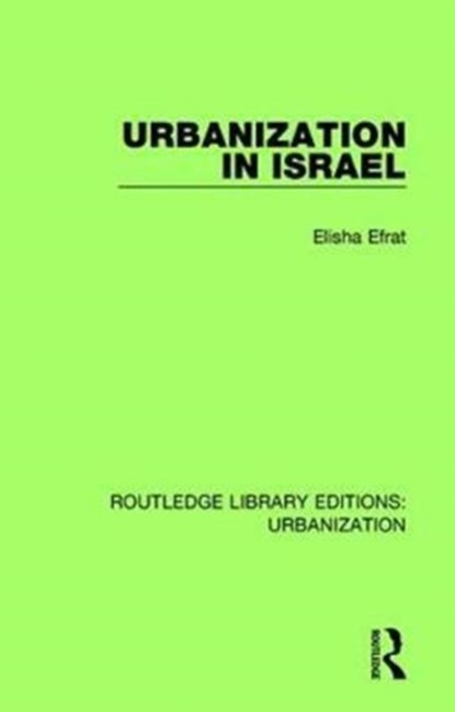 Urbanization in Israel, ELISHA (TEL-AVIV UNIVERSITY,  Israel) Efrat - Gebonden - 9780815379669