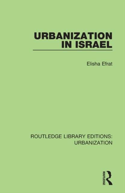 Urbanization in Israel, ELISHA (TEL-AVIV UNIVERSITY,  Israel) Efrat - Paperback - 9780815379690