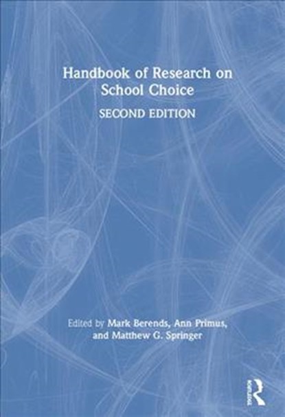 Handbook of Research on School Choice, MARK (NOTRE DAME UNIVERSITY,  USA) Berends ; Ann Primus ; Matthew (Vanderbilt University, USA) Springer - Gebonden - 9780815381464