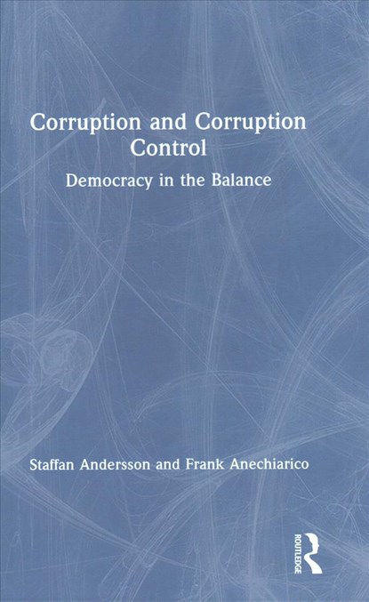 Corruption and Corruption Control, STAFFAN (LINNAEUS UNIVERSITY,  Sweden) Andersson ; Frank (Hamilton College, USA) Anechiarico - Gebonden - 9780815383000