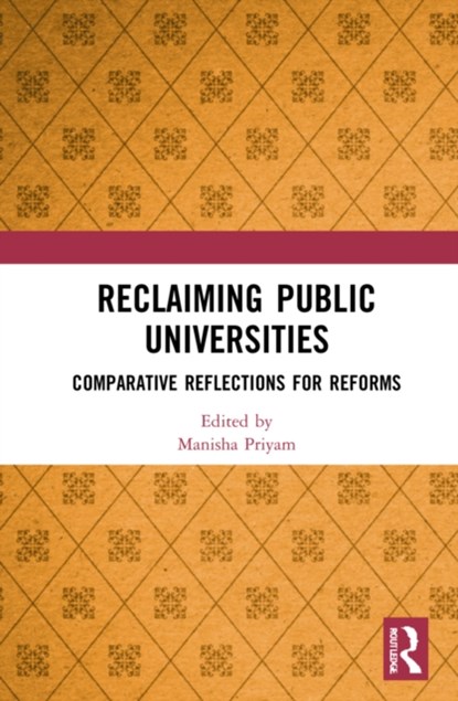 Reclaiming Public Universities, MANISHA (NATIONAL INSTITUTE FOR EDUCATIONAL PLANNING AND ADMINISTRATION,  India) Priyam - Gebonden - 9780815387176