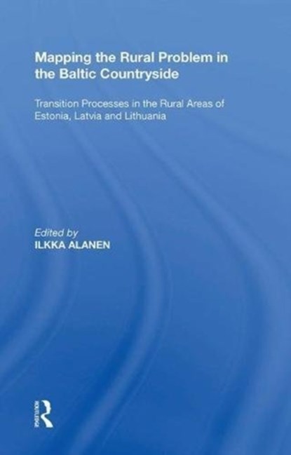 Mapping the Rural Problem in the Baltic Countryside, Ilkka Alanen - Gebonden - 9780815390411