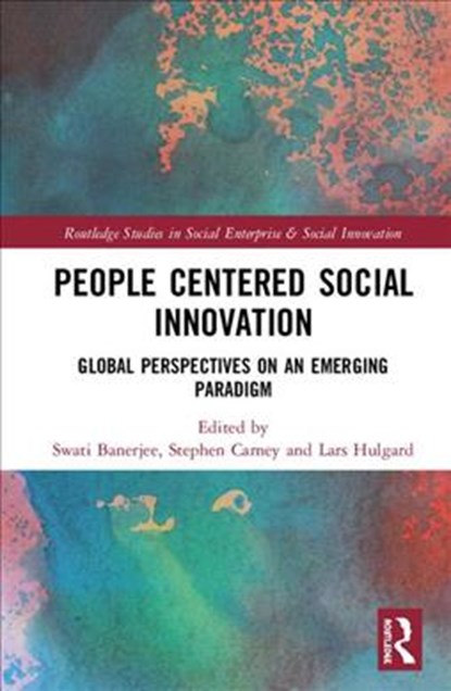 People-Centered Social Innovation, Swati Banerjee ; Stephen Carney ; Lars (Chq 3464 returned in post - cancelled Emailed author for address/ bank details update Case 01638940 W/B to GT) Hulgard - Gebonden - 9780815392170