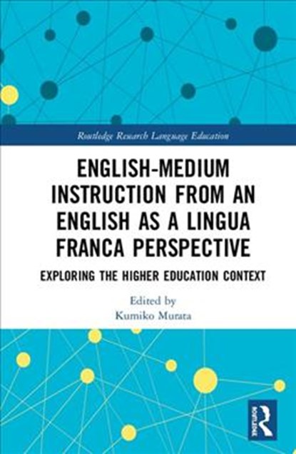 English-Medium Instruction from an English as a Lingua Franca Perspective, KUMIKO (WASEDA UNIVERSITY,  Japan) Murata - Gebonden - 9780815395171