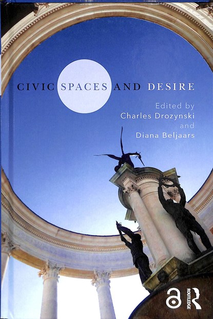 Civic Spaces and Desire, Charles Drozynski ; Diana Beljaars - Gebonden - 9780815395232