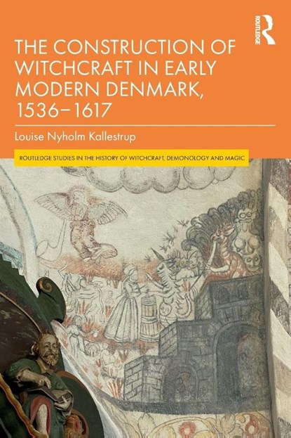 The Construction of Witchcraft in Early Modern Denmark, 1536-1617, Louise Nyholm (Syddansk University Kallestrup - Paperback - 9780815395416