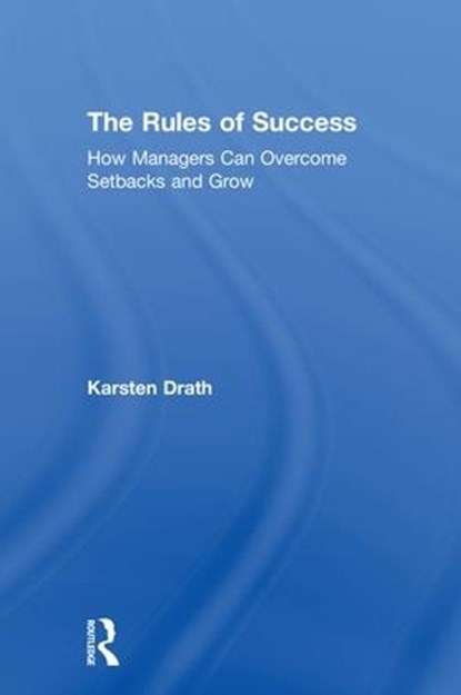 The Rules of Success, KARSTEN (LEADERSHIP CHOICES GMBH,  Germany) Drath - Gebonden - 9780815395669