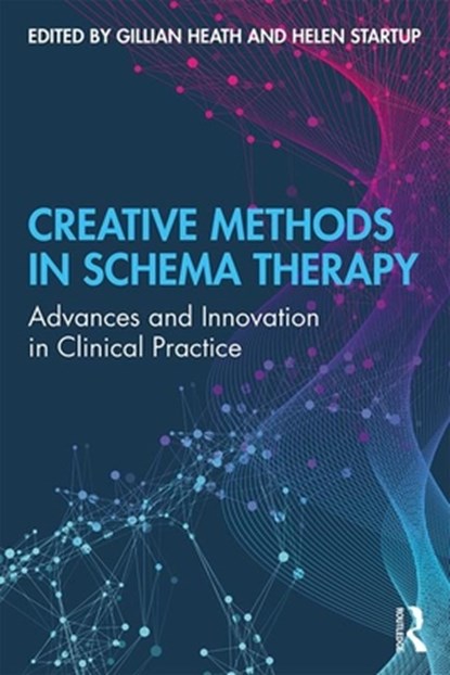 Creative Methods in Schema Therapy, Gillian Heath ; Helen Startup - Paperback - 9780815398820