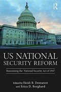US National Security Reform | Demarest, Heidi B. (us Military Academy West Point, Ny, Usa) ; Borghard, Erica D. (us Military Academy West Point, Ny, Usa) | 