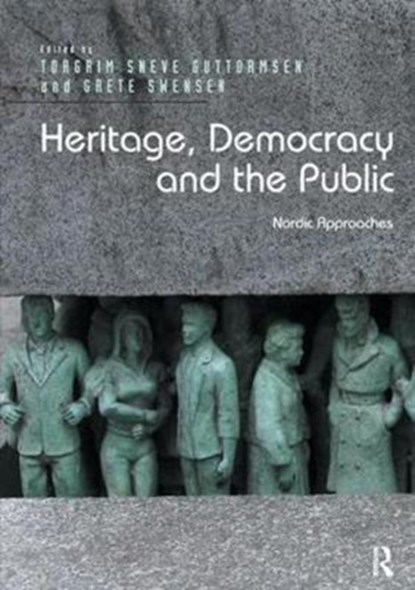 Heritage, Democracy and the Public, Torgrim Sneve Guttormsen ; Grete Swensen - Paperback - 9780815399650