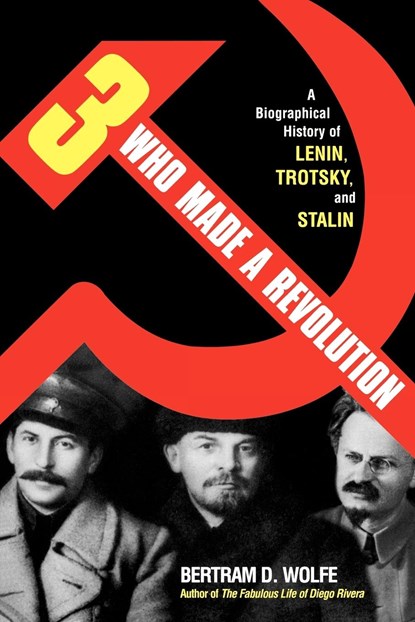 Three Who Made a Revolution, Bertram D. Wolfe - Paperback - 9780815411772