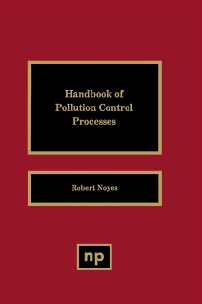 Handbook of Pollution Control Processes, Robert (Noyes Publications) Noyes - Gebonden - 9780815512905
