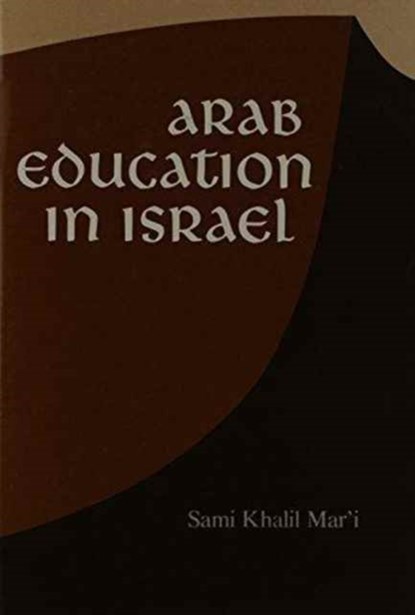 Arab Education in Israel, Sami Khalil Mar'i - Gebonden - 9780815601456