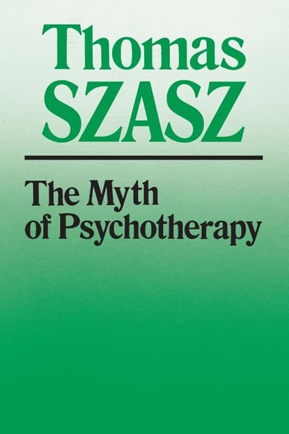 The Myth of Psychotherapy, Thomas Szasz - Paperback - 9780815602231