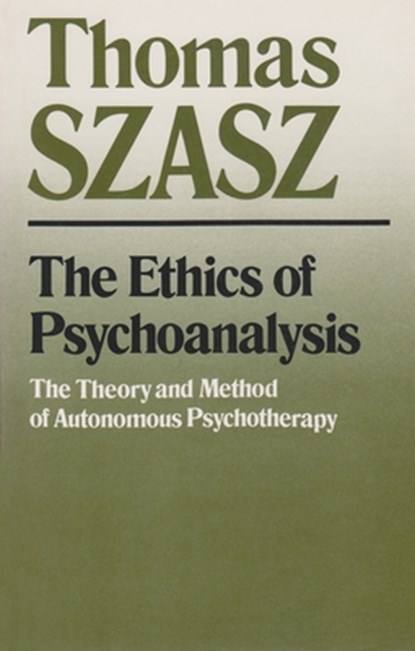 The Ethics of Psychoanalysis, Thomas Szasz - Paperback - 9780815602293