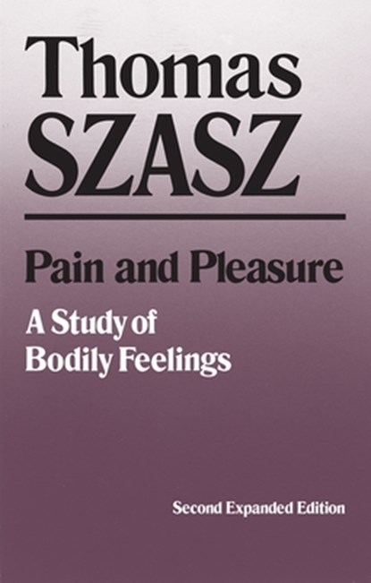Pain and Pleasure, Thomas Szasz - Paperback - 9780815602309
