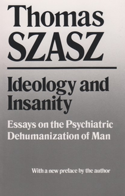 Ideology and Insanity, Thomas Szasz - Paperback - 9780815602569