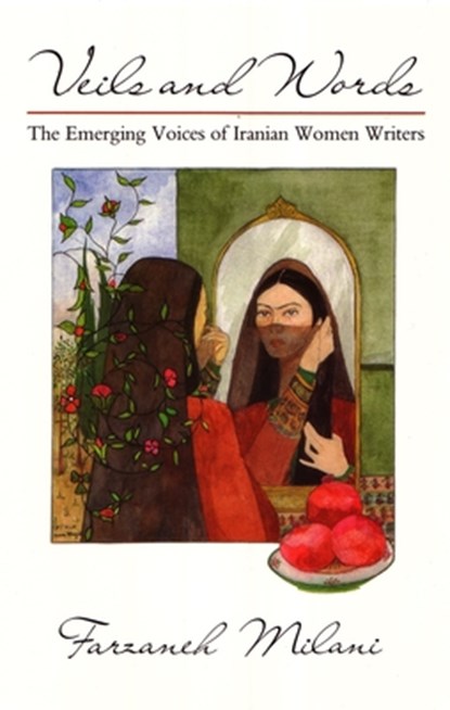 Veils and Words, Farzaneh Milani - Paperback - 9780815602668