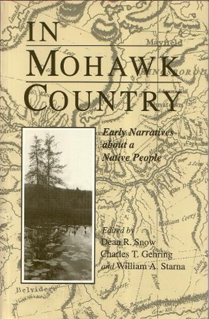 In Mohawk Country, Dean R. Snow ; Charles T. Gehring ; William A. Starna - Paperback - 9780815604105