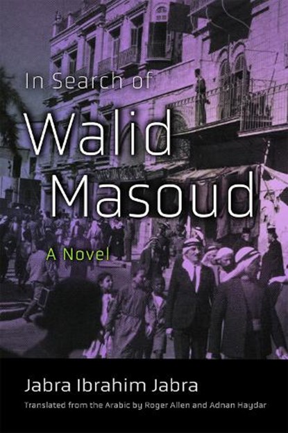 In Search of Walid Masoud, Jabra Ibrahim Jabra ; Roger Allen ; Adnan Haydar - Paperback - 9780815604587