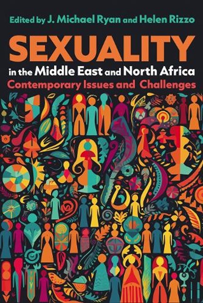 Sexuality in the Middle East and North Africa, J. Michael Ryan ; Helen Rizzo ; Zeina Zaatari ; Grant Walsh-Haines - Paperback - 9780815604907