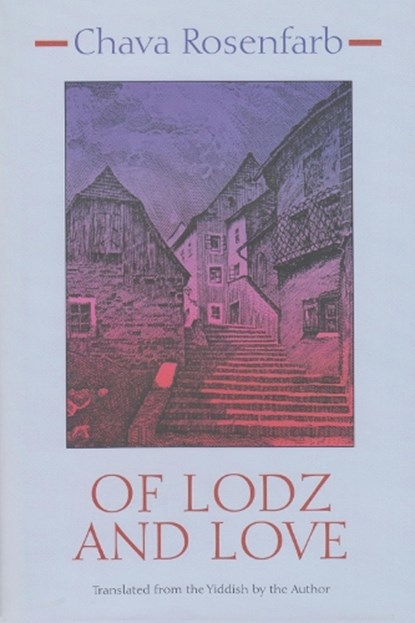 Of Lodz and Love, Chava Rosenfarb - Gebonden - 9780815605775