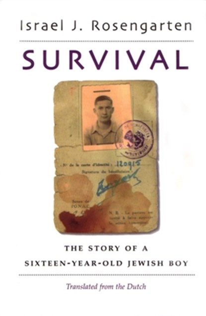 Survival: The Story of a Sixteen-Year Old Jewish Boy, Israel J. Rosengarten - Gebonden - 9780815605805