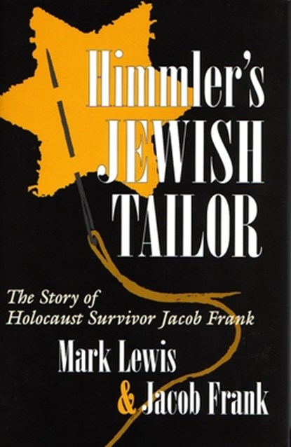 Himmler's Jewish Tailor: The Story of Holocaust Survivor Jacob Frank, Mark Lewis - Gebonden - 9780815606062