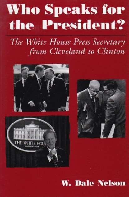 Who Speaks For the President?, W. Dale Nelson - Paperback - 9780815606321