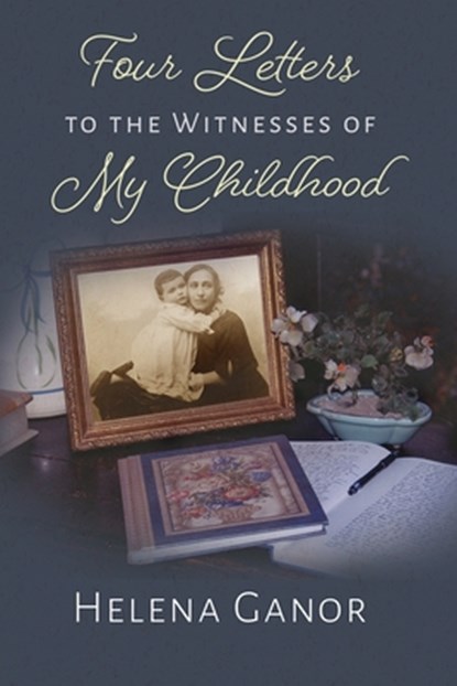 Four Letters to the Witnesses of My  Childhood, Helena Ganor - Gebonden - 9780815608691